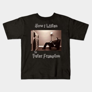 how i listen peter f Kids T-Shirt